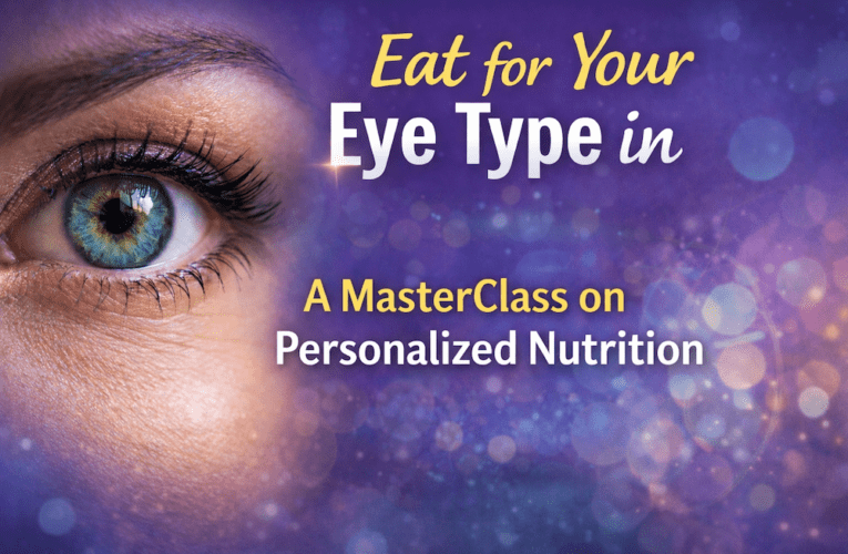 Eat for Your Eye Type in Dallas: A MasterClass on Personalized Nutrition